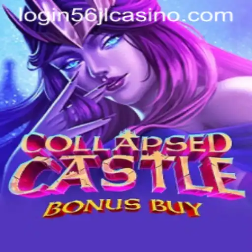 CollapsedCastleBonusBuy: Exploring the Enchantment Within the Realm of 56jl Casino Login