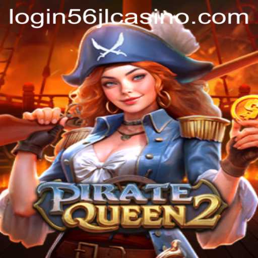 Explore the Thrilling World of PirateQueen2: Dive into Adventure with 56jl Casino Login